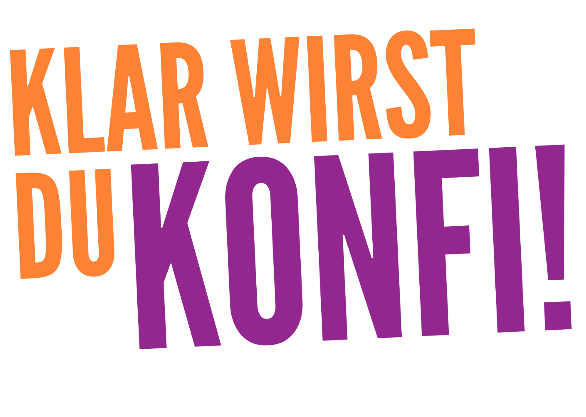 In Großbuchstaben orange Schrift KLAR WIRST DU/lilafarben KONFI!