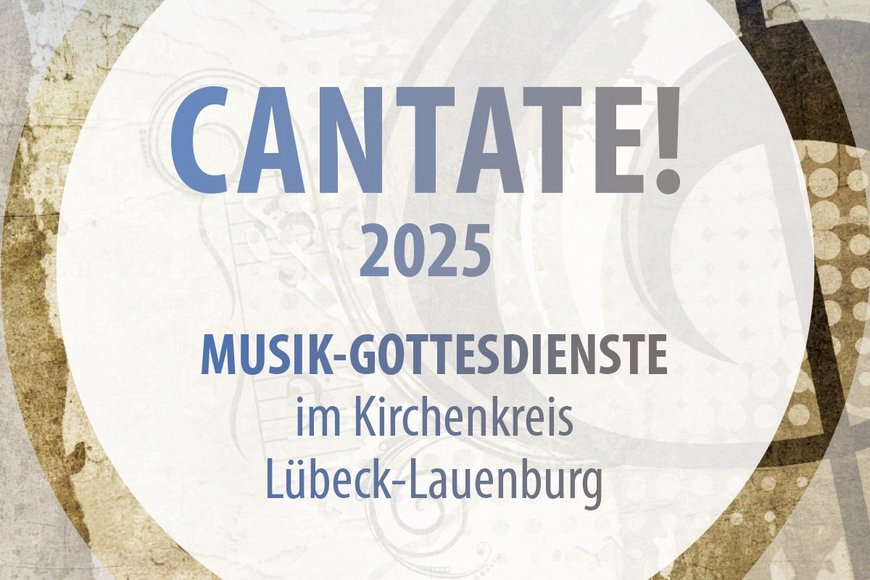 Cantate Einladung zu Musikgottesdiensten im Kirchenkreis - Copyright: Michael Buffo Kreiskantor Propstei Lauenburg