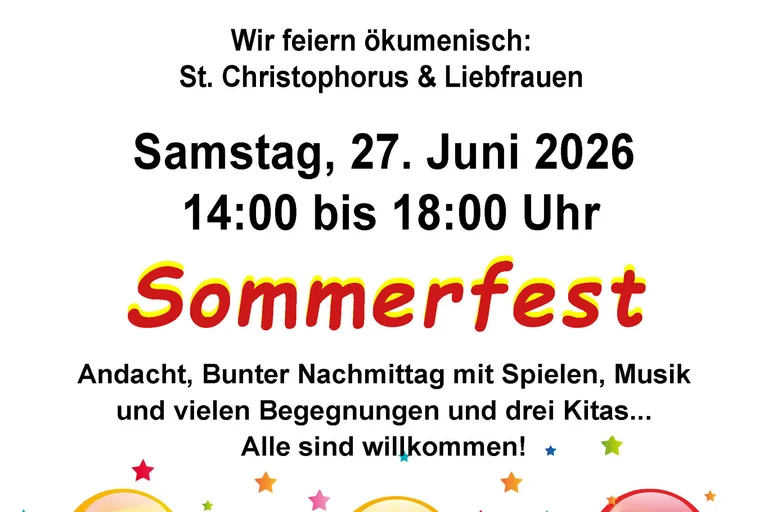 Hinweis auf das ökumenische Sommerfest der St. Christophorus und der Liebfrauen-Gemeinde am Samstag den 27. Juni 2026. Buntes Programm, Spiel, Spaß, leckeres Essen, drei Kitas, Andacht und vieles mehr